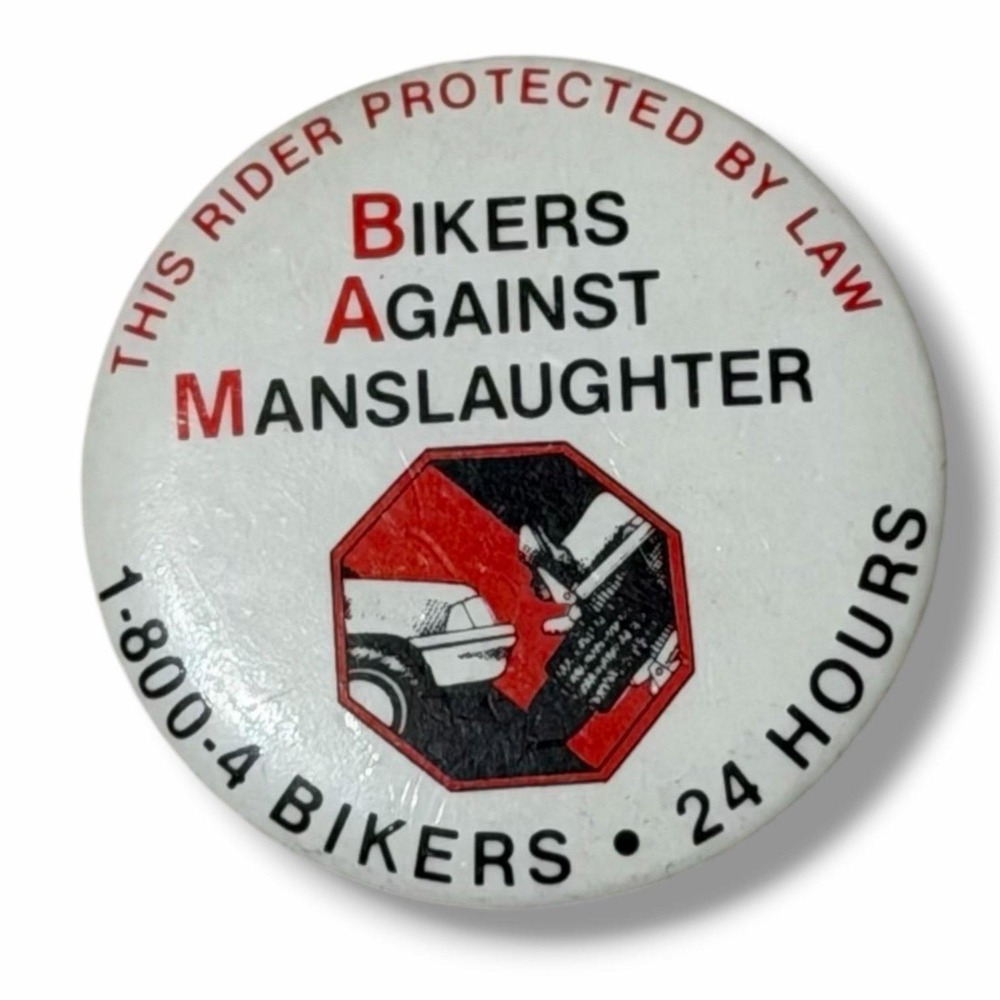 Bikers Against Manslaughter 1-800-4-Bikers Vintage Pinback Button B78